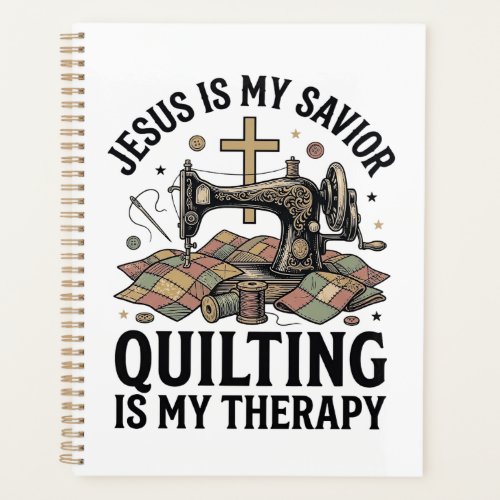 Jesus Is My Savior Quilting Is My Therapy Planner