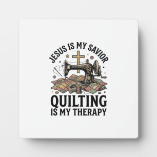 Jesus Is My Savior Quilting Is My Therapy Plaque