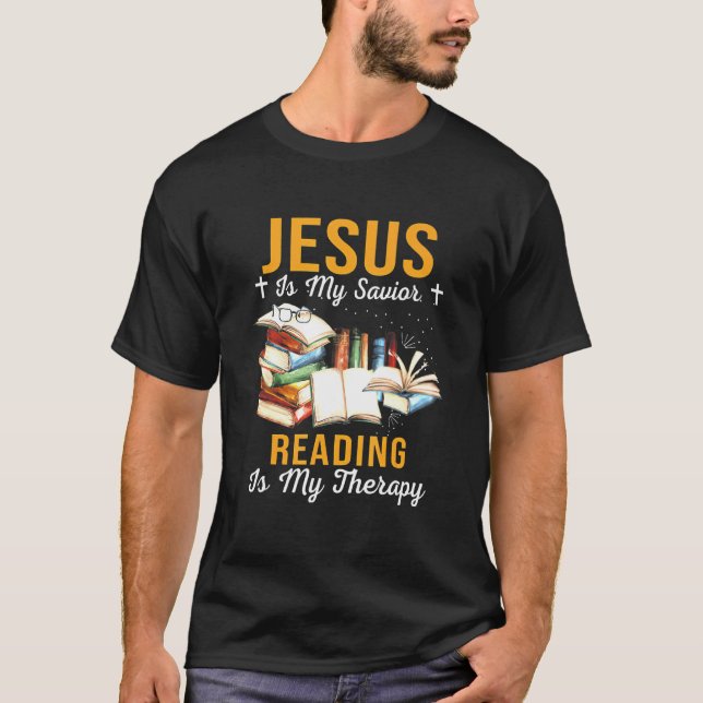 Jesus Is My Savior Reading Are My Therapy Christia T-Shirt (Front)