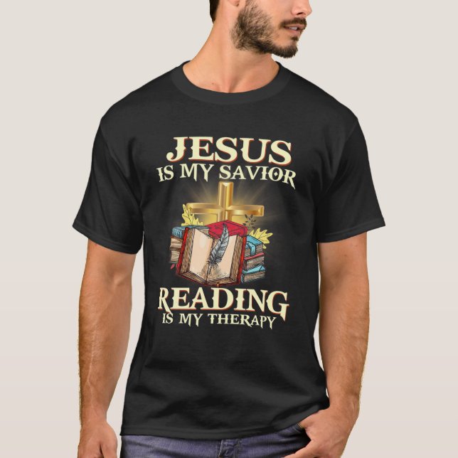 Jesus Is My Savior Reading Is My Therapy Jesus Rea T-Shirt (Front)