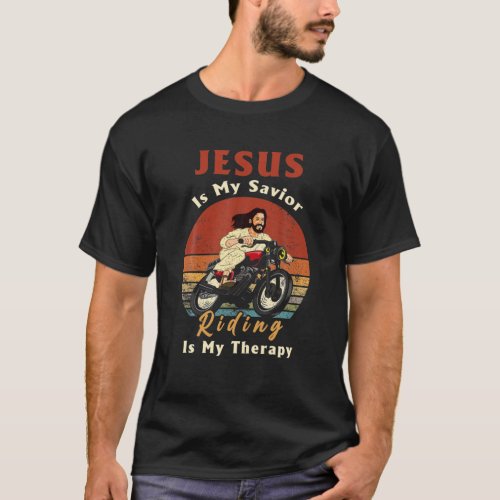 Jesus Is My Savior Riding Is My Therapy Riding Chr T_Shirt