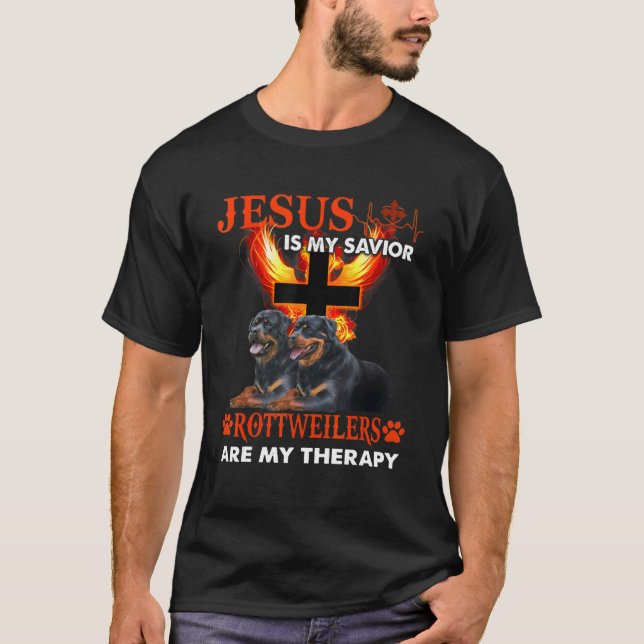 Jesus Is My Savior Rottweilers Are My Therapy Chri T-Shirt (Front)