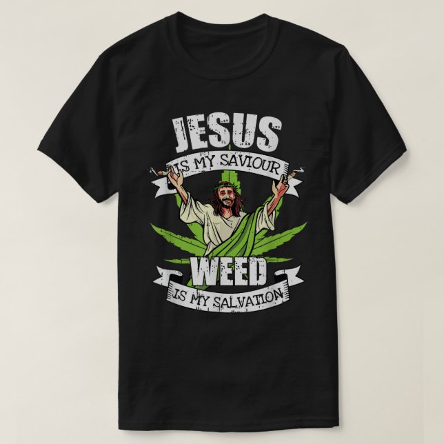 Jesus Is My Savior Smoking Weed Salvation Pot Smok T-Shirt (Design Front)