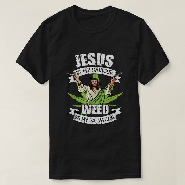 Jesus Is My Savior Smoking Weed Salvation Pot Smok T-Shirt (Design Front)