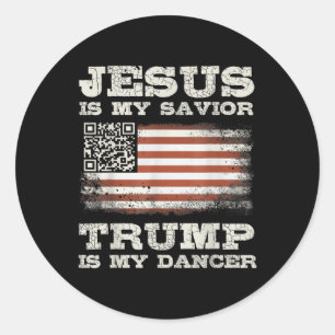 Jesus Is My Savior Trump Is My Dancer Qr Trump Dan Classic Round Sticker