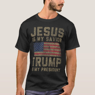 Jesus Is My Savior Trump Is My President _1 T-Shirt