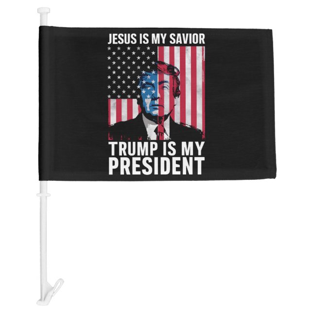 Jesus Is My Savior Trump Is My President 2024 Car Flag (Front)