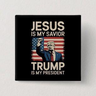 Jesus Is My Savior Trump Is My President 47 USA Button