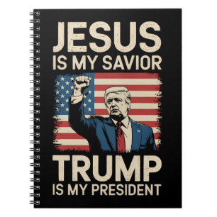 Jesus Is My Savior Trump Is My President 47 USA Notebook
