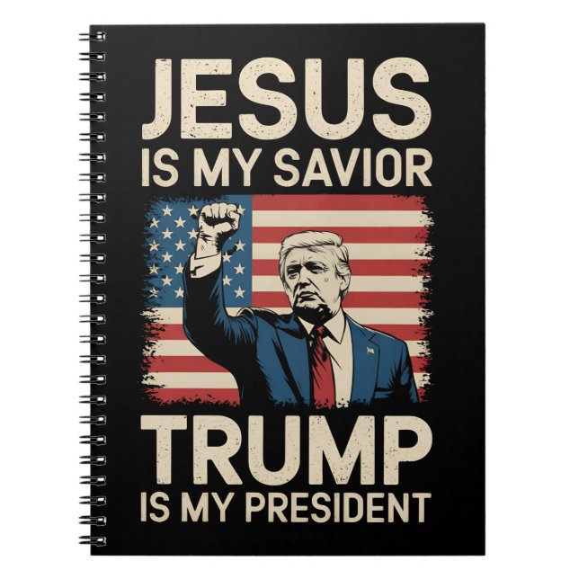 Jesus Is My Savior Trump Is My President 47 USA Notebook (Front)