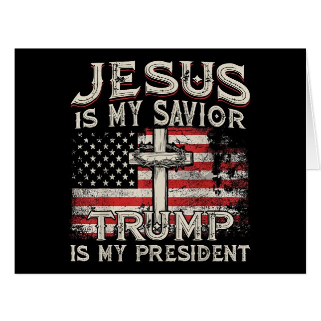 Jesus Is My Savior Trump Is My President American  (Front Horizontal)