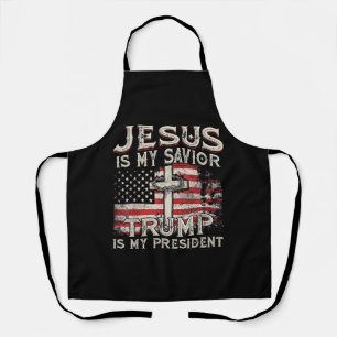 Jesus Is My Savior Trump Is My President American Apron