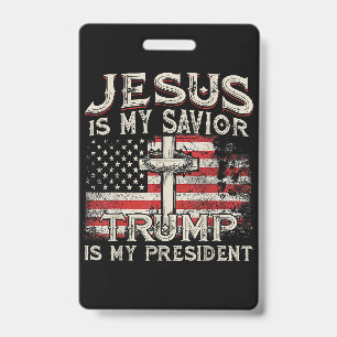 Jesus Is My Savior Trump Is My President American Badge