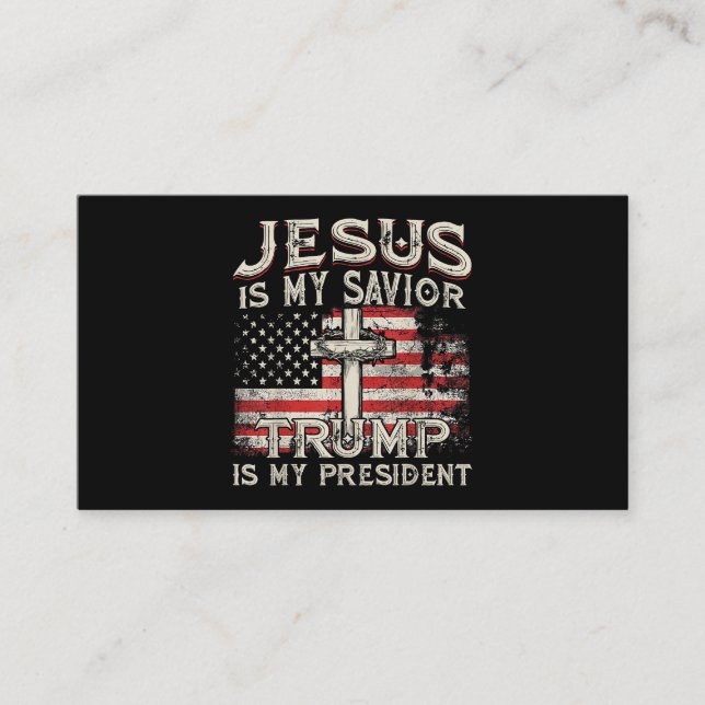 Jesus Is My Savior Trump Is My President American  Business Card (Front)