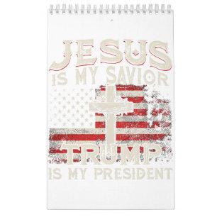 Jesus Is My Savior Trump Is My President American Calendar