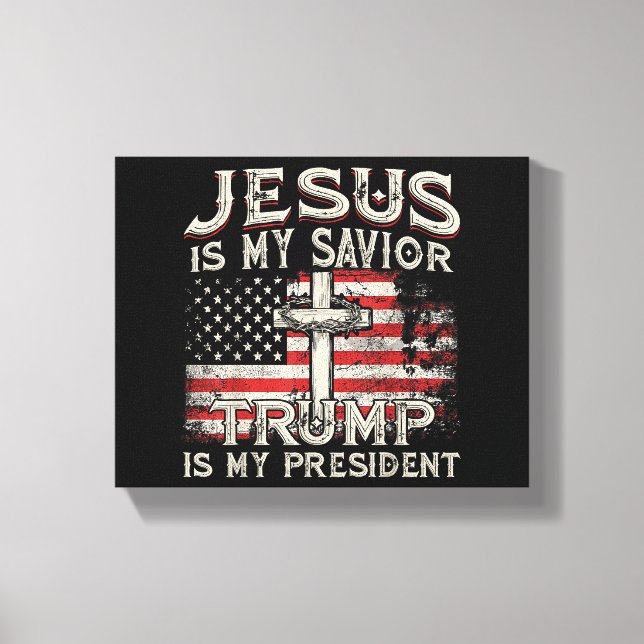 Jesus Is My Savior Trump Is My President American  Canvas Print (Front)