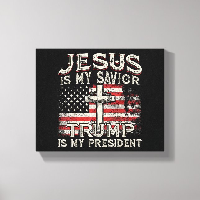 Jesus Is My Savior Trump Is My President American  Canvas Print (Front)