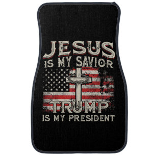 Jesus Is My Savior Trump Is My President American Car Floor Mat
