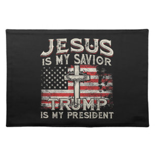 Jesus Is My Savior Trump Is My President American  Cloth Placemat