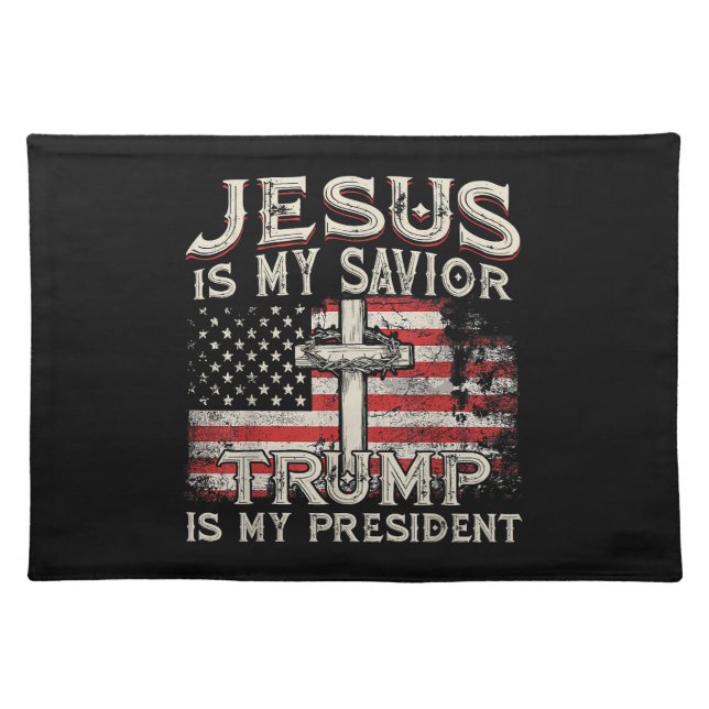 Jesus Is My Savior Trump Is My President American  Cloth Placemat (Front)