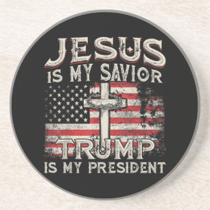 Jesus Is My Savior Trump Is My President American  Coaster