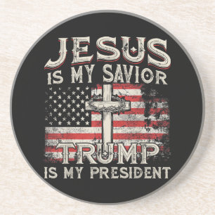 Jesus Is My Savior Trump Is My President American Coaster