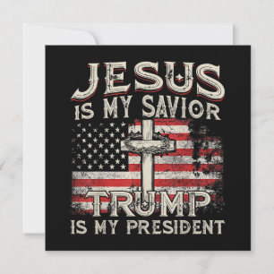 Jesus Is My Savior Trump Is My President American Invitation