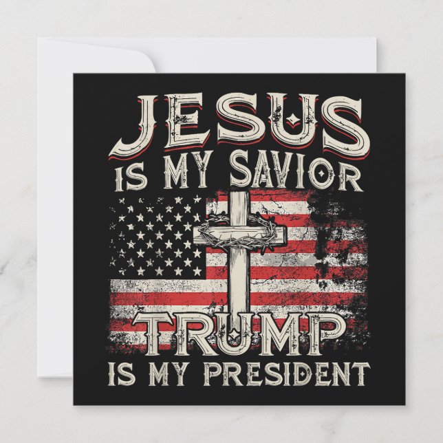 Jesus Is My Savior Trump Is My President American  Invitation (Front)