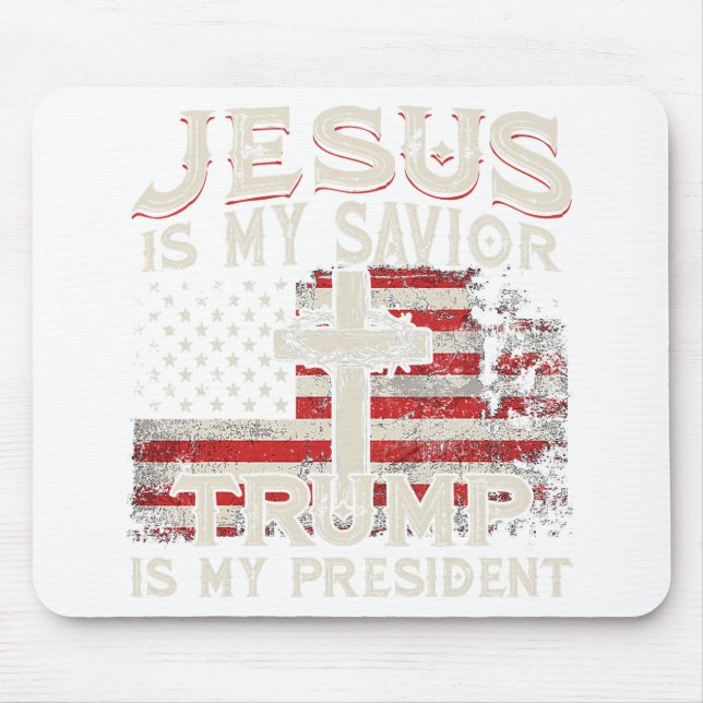 Jesus Is My Savior Trump Is My President American  Mouse Pad (Front)