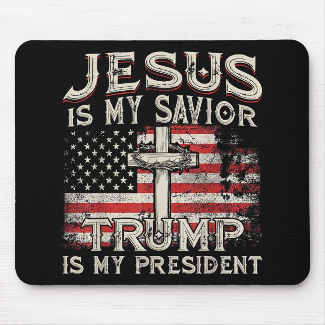 Jesus Is My Savior Trump Is My President American  Mouse Pad (Front)