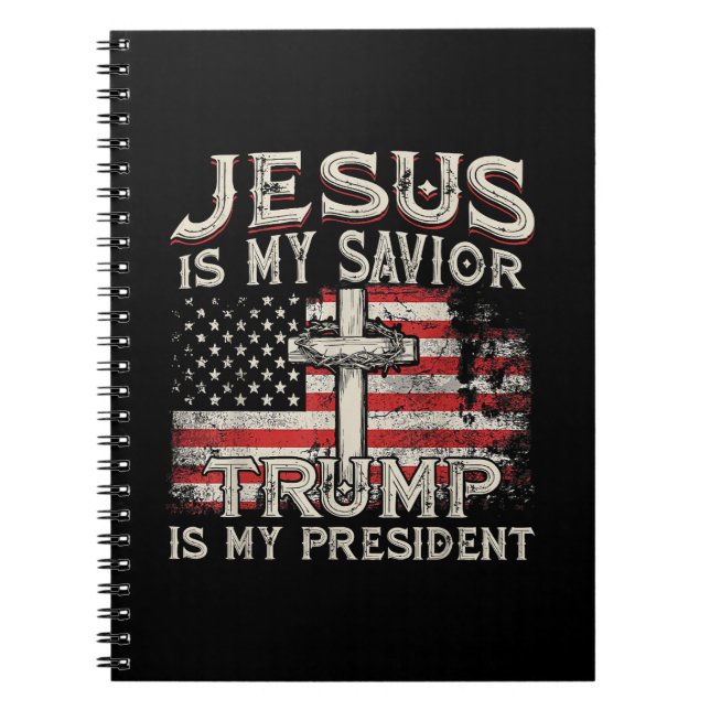 Jesus Is My Savior Trump Is My President American  Notebook (Front)