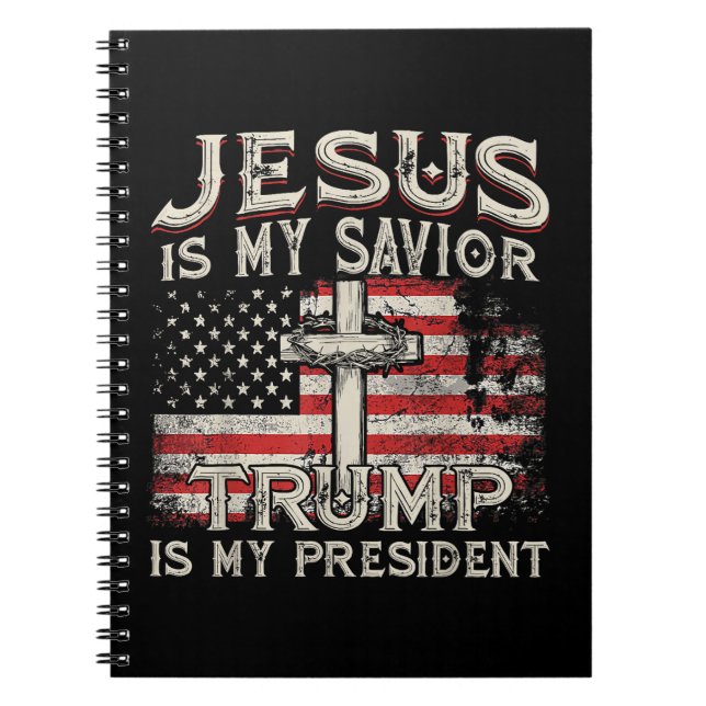 Jesus Is My Savior Trump Is My President American  Notebook (Front)