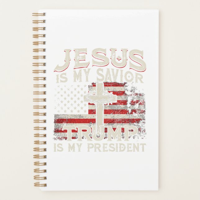 Jesus Is My Savior Trump Is My President American  Planner (Front)