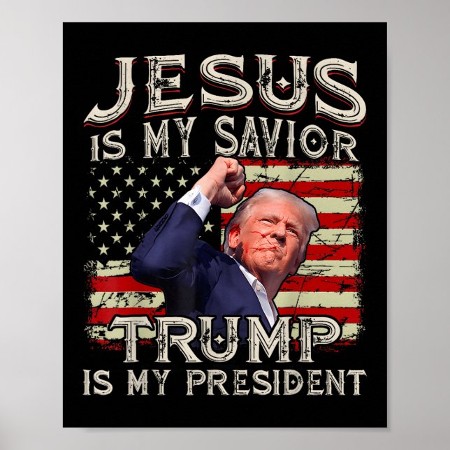 Jesus Is My Savior Trump Is My President American Poster (Front)