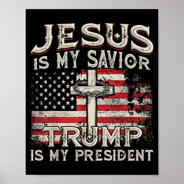Jesus Is My Savior Trump Is My President American  Poster (Front)