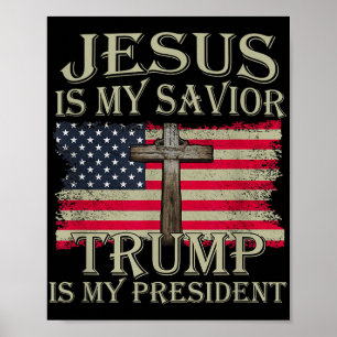 Jesus Is My Savior Trump Is My President American  Poster