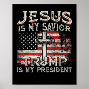 Jesus Is My Savior Trump Is My President American Poster