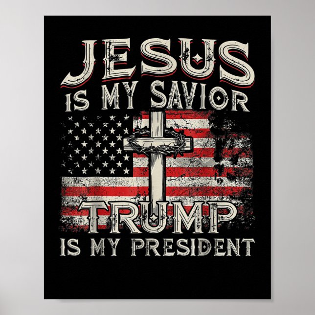 Jesus Is My Savior Trump Is My President American Poster (Front)
