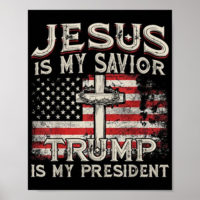Jesus Is My Savior Trump Is My President American  Poster (Front)