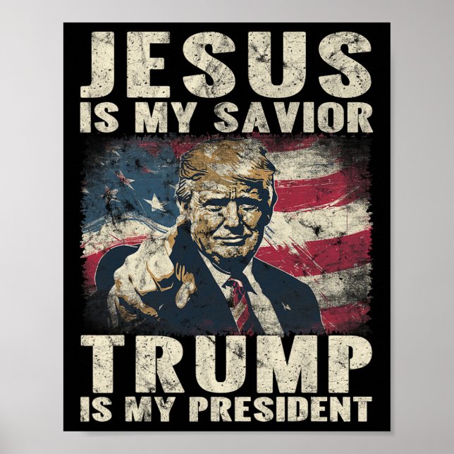 Jesus Is My Savior Trump Is My President American  Poster (Front)