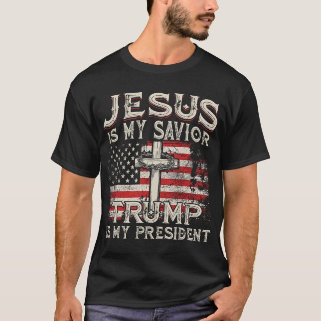 Jesus Is My Savior Trump Is My President American  T-Shirt (Front)