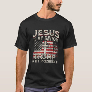 Jesus Is My Savior Trump Is My President American T-Shirt