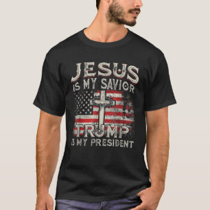 Jesus Is My Savior Trump Is My President American T-Shirt