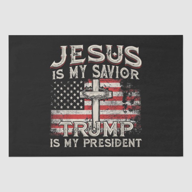 Jesus Is My Savior Trump Is My President American  Tissue Paper (Front)