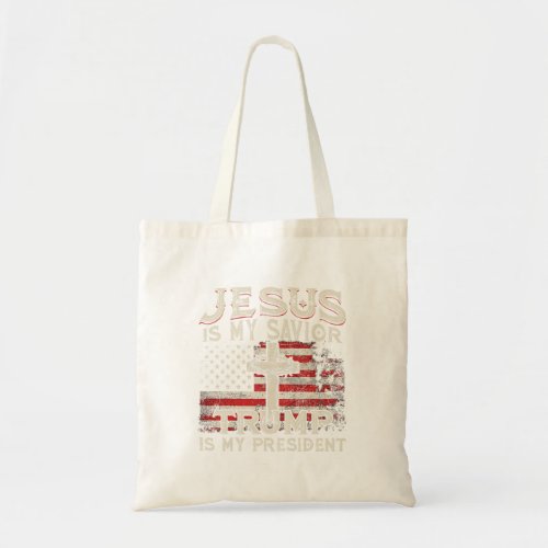 Jesus Is My Savior Trump Is My President American  Tote Bag