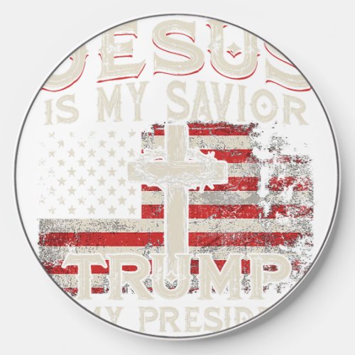 Jesus Is My Savior Trump Is My President American  Wireless Charger