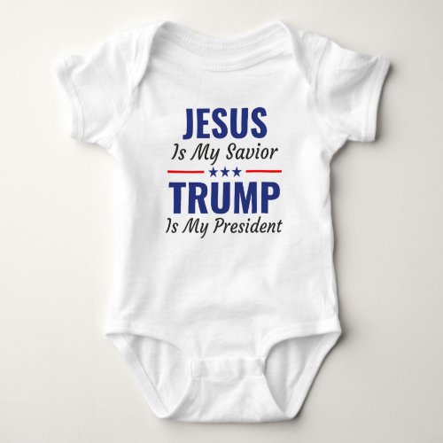 Jesus Is My Savior Trump Is My President Baby Bodysuit