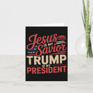 Jesus Is My Savior Trump Is My President Biblical Card