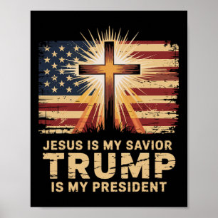 Jesus Is My Savior Trump Is My President Biblical Poster