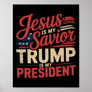 Jesus Is My Savior Trump Is My President Biblical Poster